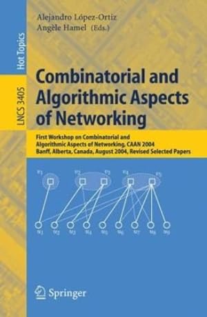 Seller image for Combinatorial and Algorithmic Aspects of Networking (Lecture Notes in Computer Science (3405)) by L??pez-Ortiz, Alejandro, Hamel, Ang??le [Paperback ] for sale by booksXpress