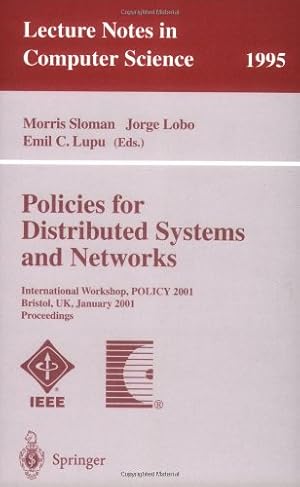 Seller image for Policies for Distributed Systems and Networks: International Workshop, POLICY 2001 Bristol, UK, January 29-31, 2001 Proceedings (Lecture Notes in Computer Science (1995)) by Lobo, Jorge, Sloman, Morris, Lupu, Emil C. [Paperback ] for sale by booksXpress
