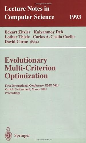 Seller image for Evolutionary Multi-Criterion Optimization: First International Conference, EMO 2001, Zurich, Switzerland, March 7-9, 2001 Proceedings (Lecture Notes in Computer Science (1993)) by Deb, Kalyanmoy, Zitzler, Eckart, Coello, Carlos A. Coello, Thiele, Lothar, Corne, David [Paperback ] for sale by booksXpress