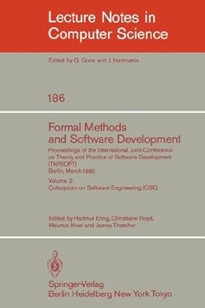 Bild des Verkufers fr Formal Methods and Software Development. Proceedings of the International Joint Conference on Theory and Practice of Software Development (TAPSOFT), . (Lecture Notes in Computer Science (186)) by Ehrig, Hartmut, Thatcher, James, Nivat, Maurice, Floyd, Christiane [Paperback ] zum Verkauf von booksXpress