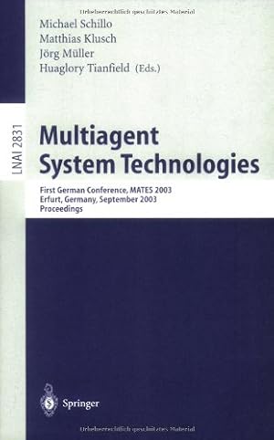 Seller image for Multiagent System Technologies: First German Conference, MATES 2003, Erfurt, Germany, September 22-25, 2003, Proceedings (Lecture Notes in Computer Science (2831)) by M??ller, J??rg, Klusch, Matthias, Schillo, Michael, Tianfield, Huaglory [Paperback ] for sale by booksXpress