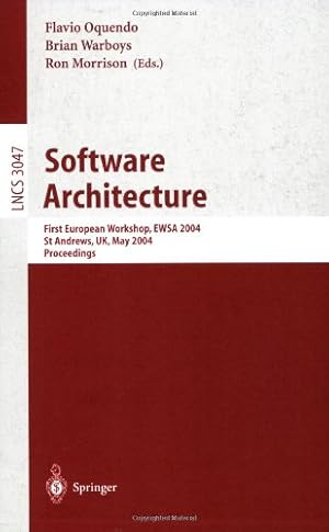 Seller image for Software Architecture: First European Workshop, EWSA 2004, St Andrews, UK, May 21-22, 2004, Proceedings (Lecture Notes in Computer Science (3047)) by Oquendo, Flavio, Morrison, Ron, Warboys, Brian [Paperback ] for sale by booksXpress