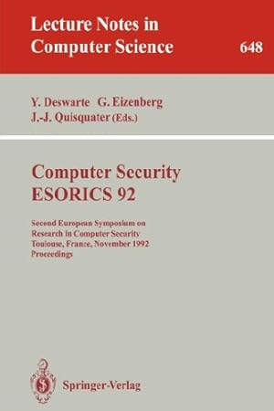 Seller image for Computer Security - ESORICS 92: Second European Symposium on Research in Computer Security, Toulouse, France, November 23-25, 1992. Proceedings (Lecture Notes in Computer Science (648)) by Deswarte, Yves, Quisquater, Jean-Jacques, Eizenberg, Gerard [Paperback ] for sale by booksXpress