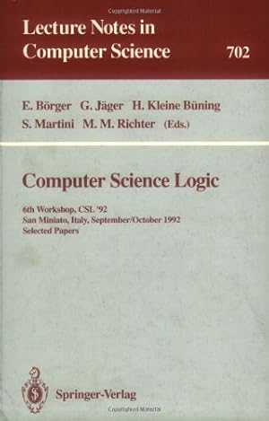 Imagen del vendedor de Computer Science Logic: 6th Workshop, CSL'92, San Miniato, Italy, September 28 - October 2, 1992. Selected Papers (Lecture Notes in Computer Science (702)) by J??ger, Gerhard, B??ning, Hans Kleine, B??rger, Egon, Martini, Simone, Richter, Michael M. [Paperback ] a la venta por booksXpress