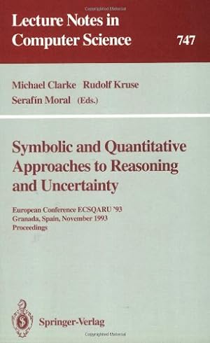 Seller image for Symbolic and Quantitative Approaches to Reasoning and Uncertainty: European Conference ECSQARU '93, Granada, Spain, November 8-10, 1993. Proceedings (Lecture Notes in Computer Science (747)) by Kruse, Rudolf, Moral, Serafin, Clarke, Michael [Paperback ] for sale by booksXpress