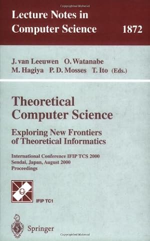 Seller image for Theoretical Computer Science: Exploring New Frontiers of Theoretical Informatics by Watanabe, Osamu, Hagiya, Masami, Leeuwen, Jan van, Mosses, Peter D., Ito, Takayasu [Paperback ] for sale by booksXpress