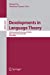 Seller image for Developments in Language Theory: 12th International Conference, DLT 2008, Kyoto, Japan, September 16-19, 2008, Proceedings (Lecture Notes in Computer Science (5257)) [Paperback ] for sale by booksXpress