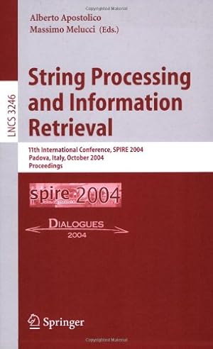 Seller image for String Processing and Information Retrieval: 11th International Conference, SPIRE 2004, Padova, Italy, October 5-8, 2004. Proceedings (Lecture Notes in Computer Science (3246)) by Melucci, Massimo, Apostolico, Alberto [Paperback ] for sale by booksXpress