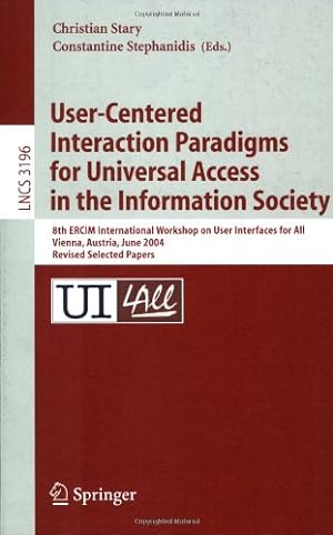 Seller image for User-Centered Interaction Paradigms for Universal Access in the Information Society: 8th ERCIM Workshop on User Interfaces for All, Vienna, Austria, . (Lecture Notes in Computer Science (3196)) by Stary, Christian, Stephanidis, Constantine [Paperback ] for sale by booksXpress
