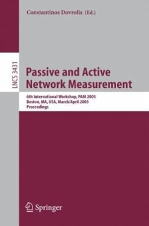 Seller image for Passive and Active Network Measurement: 6th International Workshop, PAM 2005, Boston, MA, USA, March 31 - April 1, 2005, Proceedings (Lecture Notes in Computer Science (3431)) by Dovrolis, Constantinos [Paperback ] for sale by booksXpress
