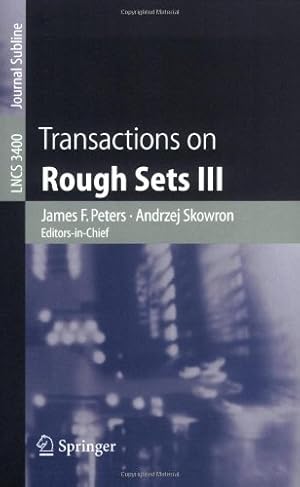 Seller image for Transactions on Rough Sets III (Lecture Notes in Computer Science (3400)) by Skowron, Andrzej, Albada, Dick van, Peters, James F. [Paperback ] for sale by booksXpress