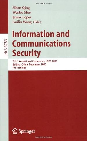 Seller image for Information and Communications Security: 7th International Conference, ICICS 2005, Beijing, China, December 10-13, 2005, Proceedings (Lecture Notes in Computer Science (3783)) by Lopez, Javier, Wang, Guilin, Mao, Wenbo, Qing, Sihan [Paperback ] for sale by booksXpress