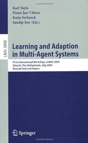 Immagine del venditore per Learning and Adaption in Multi-Agent Systems: First International Workshop, LAMAS 2005 Utrecht, The Netherlands, July 25, 2005 Revised Selected Papers (Lecture Notes in Computer Science (3898)) [Paperback ] venduto da booksXpress