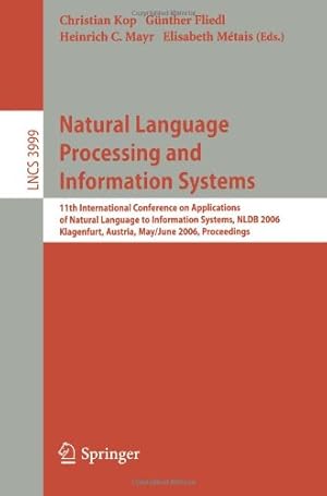 Seller image for Natural Language Processing and Information Systems: 11th International Conference on Applications of Natural Language to Information Systems, NLDB . (Lecture Notes in Computer Science (3999)) by Kop, Christian, Mayr, Heinrich C., Fliedl, G   ¼nther, M   ©tais, Elisabeth [Paperback ] for sale by booksXpress