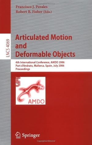 Bild des Verkufers fr Articulated Motion and Deformable Objects: 4th International Conference, AMDO 2006, Port d'Andratx, Mallorca, Spain, July 11-14, 2006, Proceedings (Lecture Notes in Computer Science (4069)) [Paperback ] zum Verkauf von booksXpress