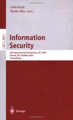 Seller image for Information Security: 6th International Conference, ISC 2003, Bristol, UK, October 1-3, 2003, Proceedings (Lecture Notes in Computer Science (2851)) by Mao, Wenbo, Boyd, Colin [Paperback ] for sale by booksXpress