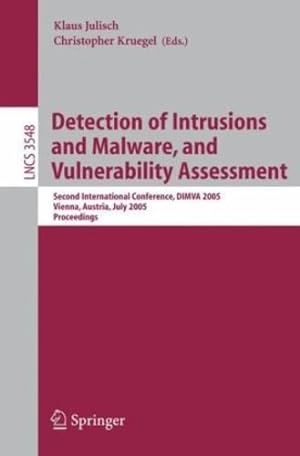 Seller image for Detection of Intrusions and Malware, and Vulnerability Assessment: Second International Conference, DIMVA 2005, Vienna, Austria, July 7-8, 2005, Proceedings (Lecture Notes in Computer Science (3548)) by Kruegel, Christopher, Julisch, Klaus [Paperback ] for sale by booksXpress