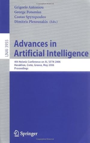 Seller image for Advances in Artificial Intelligence: 4th Helenic Conference on AI, SETN 2006, Heraklion, Crete, Greece, May 18-20, 2006, Proceedings (Lecture Notes in Computer Science (3955)) by Potamias, George, Plexousakis, Dimitris, Spyropoulos, Costas, Antoniou, Grigoris [Paperback ] for sale by booksXpress