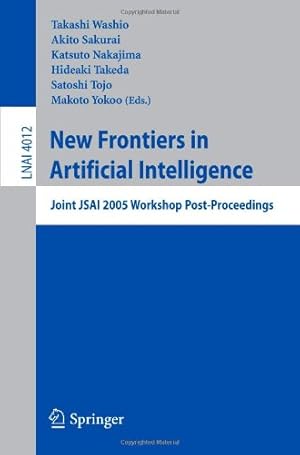 Seller image for New Frontiers in Artificial Intelligence: Joint JSAI 2005 Workshop Post-Proceedings (Lecture Notes in Computer Science (4012)) by Washio, Takashi [Paperback ] for sale by booksXpress