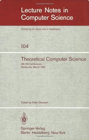 Seller image for Theoretical Computer Science: 5th GI-Conference Karlsruhe, March 23-25, 1981 (Lecture Notes in Computer Science (104)) by Deussen, P. [Paperback ] for sale by booksXpress