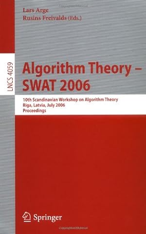 Seller image for Algorithm Theory - SWAT 2006: 10th Scandinavian Workshop on Algorithm Theory, Riga, Latvia, July 6-8, 2006, Proceedings (Lecture Notes in Computer Science (4059)) by Freivalds, Rusins, Arge, Lars [Paperback ] for sale by booksXpress