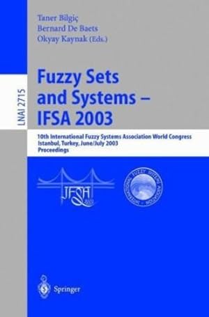 Seller image for Fuzzy Sets and Systems - IFSA 2003: 10th International Fuzzy Systems Association World Congress Istanbul, Turkey, June 30 - July 2, 2003 Proceedings (Lecture Notes in Computer Science (2715)) [Paperback ] for sale by booksXpress