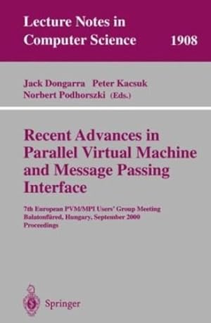 Image du vendeur pour Recent Advances in Parallel Virtual Machine and Message Passing Interface: 7th European PVM/MPI Users' Group Meeting Balatonf??red, Hungary, September . (Lecture Notes in Computer Science (1908)) by Dongarra, Jack, Podhorszki, Norbert, Kacsuk, Peter [Paperback ] mis en vente par booksXpress