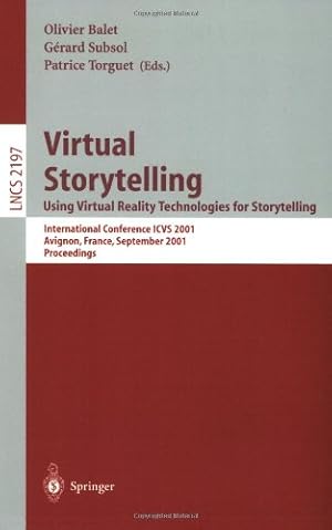 Seller image for Virtual Storytelling. Using Virtual Reality Technologies for Storytelling: International Conference ICVS 2001 Avignon, France, September 27-28, 2001 . (Lecture Notes in Computer Science (2197)) by Torguet, Patrice, Subsol, Gerard, Balet, Olivier [Paperback ] for sale by booksXpress