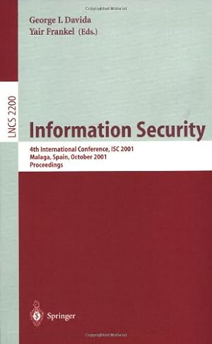 Seller image for Information Security: 4th International Conference, ISC 2001 Malaga, Spain, October 1-3, 2001 Proceedings (Lecture Notes in Computer Science (2200)) by Frankel, Yair, Davida, George I. [Paperback ] for sale by booksXpress