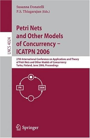 Seller image for Petri Nets and Other Models of Concurrency - ICATPN 2006 (Lecture Notes in Computer Science (4024)) by Thiagarajan, P. S., Donatelli, Susanna [Paperback ] for sale by booksXpress