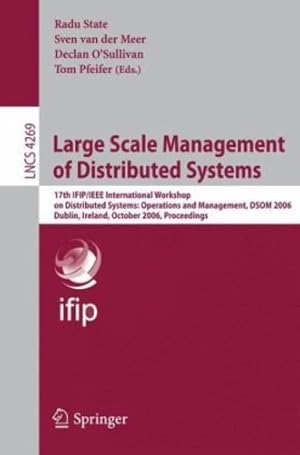 Immagine del venditore per Large Scale Management of Distributed Systems: 17th IFIP/IEEE International Workshop on Distributed Systems: Operations and Management, DSOM 2006, . (Lecture Notes in Computer Science (4269)) by Pfeifer, Tom, van der Meer, Sven, O'Sullivan, Declan, State, Radu [Paperback ] venduto da booksXpress