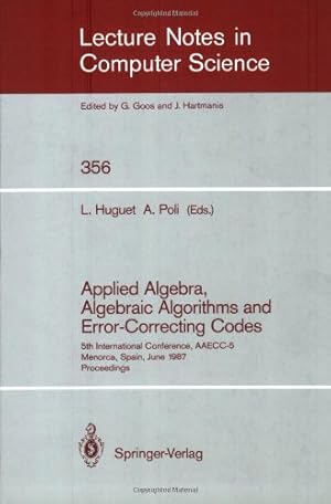 Bild des Verkufers fr Applied Algebra, Algebraic Algorithms and Error-Correcting Codes: 5th International Conference, AAECC-5, Menorca, Spain, June 15-19, 1987. Proceedings (Lecture Notes in Computer Science (356)) by Huguet, Llorenc, Poli, Alain [Paperback ] zum Verkauf von booksXpress