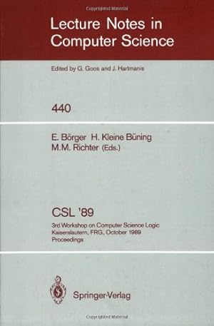 Imagen del vendedor de CSL '89: 3rd Workshop on Computer Science Logic. Kaiserslautern, FRG, October 2-6, 1989. Proceedings (Lecture Notes in Computer Science (440)) by B??ning, Hans Kleine, B??rger, Egon, Richter, Michael M. [Paperback ] a la venta por booksXpress