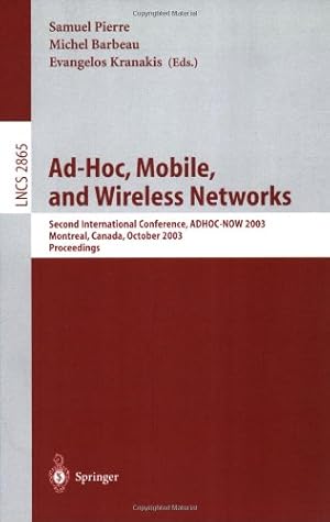 Immagine del venditore per Ad-Hoc, Mobile, and Wireless Networks: Second International Conference, ADHOC-NOW 2003, Montreal, Canada, October 8-10, 2003, Proceedings (Lecture Notes in Computer Science (2865)) by Pierre, Samuel, Barbeau, Michel, Kranakis, Evangelos [Paperback ] venduto da booksXpress