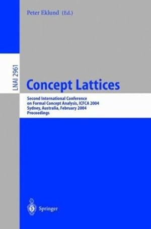 Seller image for Concept Lattices: Second International Conference on Formal Concept Analysis, ICFCA 2004, Sydney, Australia, February 23-26, 2004, Proceedings (Lecture Notes in Computer Science (2961)) by Eklund, Peter [Paperback ] for sale by booksXpress