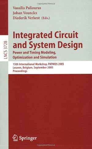 Seller image for Integrated Circuit and System Design. Power and Timing Modeling, Optimization and Simulation: 15th International Workshop, PATMOS 2005, Leuven, . (Lecture Notes in Computer Science (3728)) [Paperback ] for sale by booksXpress