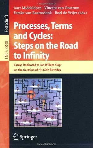 Immagine del venditore per Processes, Terms and Cycles: Steps on the Road to Infinity: Essays Dedicated to Jan Willem Klop on the Occasion of his 60th Birthday (Lecture Notes in Computer Science (3838)) by Vrijer, Roel de, Raamsdonk, Femke van, Middeldorp, Aart, Oostrom, Vincent van [Paperback ] venduto da booksXpress