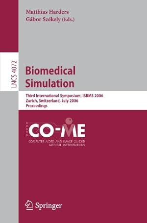 Seller image for Biomedical Simulation: Third International Symposium, ISBMS 2006, Zurich, Switzerland, July 10-11, 2006, Proceedings (Lecture Notes in Computer Science (4072)) by Harders, Matthias [Paperback ] for sale by booksXpress