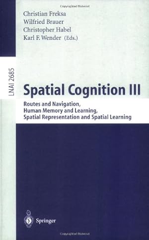 Seller image for Spatial Cognition III: Routes and Navigation, Human Memory and Learning, Spatial Representation and Spatial Learning (Lecture Notes in Computer Science (2685)) [Paperback ] for sale by booksXpress
