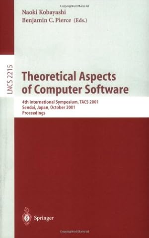 Bild des Verkufers fr Theoretical Aspects of Computer Software: 4th International Symposium, TACS 2001, Sendai, Japan, October 29-31, 2001. Proceedings (Lecture Notes in Computer Science) by Pierce, Benjamin C., Kobayashi, Naoki [Paperback ] zum Verkauf von booksXpress