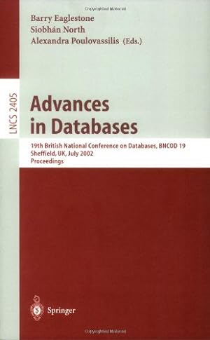 Seller image for Advances in Databases: 19th British National Conference on Databases, BNCOD 19 Sheffield, UK, July 17-19, 2002. Proceedings (Lecture Notes in Computer Science (2405)) [Paperback ] for sale by booksXpress