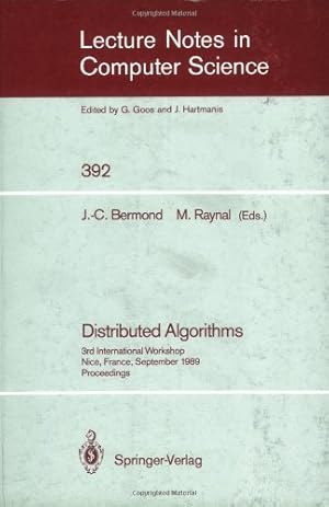 Immagine del venditore per Distributed Algorithms: 3rd International Workshop, Nice, France, September 26-28, 1989. Proceedings (Lecture Notes in Computer Science (392)) by Raynal, Michel, Bermond, Jean-Claude [Paperback ] venduto da booksXpress