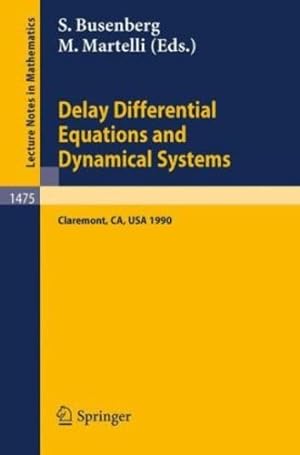 Bild des Verkufers fr Delay Differential Equations and Dynamical Systems: Proceedings of a Conference in honor of Kenneth Cooke held in Claremont, California, Jan. 13-16, 1990 (Lecture Notes in Mathematics) [Perfect Paperback ] zum Verkauf von booksXpress