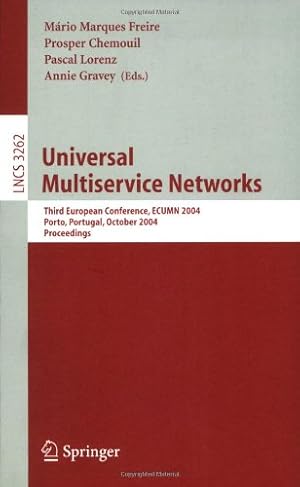 Seller image for Universal Multiservice Networks: Third European Conference, ECUMN 2004, Porto, Portugal, October 25-27. 2004, Proceedings (Lecture Notes in Computer Science (3262)) by Gravey, Annie, Lorenz, Pascal, Chemouil, Prosper, Freire, M??rio Marques [Paperback ] for sale by booksXpress