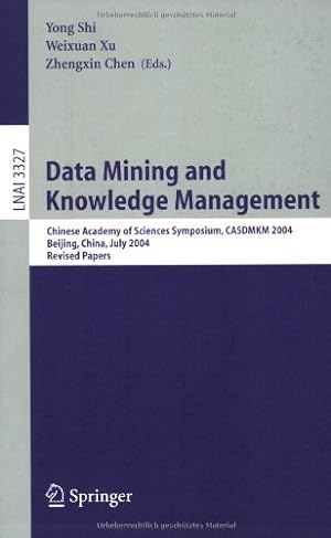 Image du vendeur pour Data Mining and Knowledge Management: Chinese Academy of Sciences Symposium CASDMKD 2004, Beijing, China, July 12-14, 2004, Revised Paper (Lecture Notes in Computer Science (3327)) by Shi, Yong, Xu, Weixuan, Chen, Zhengxin [Paperback ] mis en vente par booksXpress