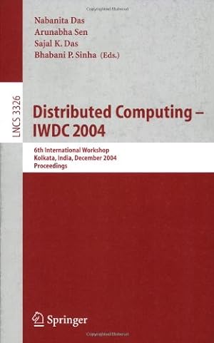 Seller image for Distributed Computing -- IWDC 2004: 6th International Workshop, Kolkata, India, December 27-30, 2004, Proceedings (Lecture Notes in Computer Science (3326)) by Sinha, Bhabani P., Das, Sajal K., Das, Nabanita, Sen, Arunabha [Paperback ] for sale by booksXpress