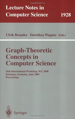 Seller image for Graph-Theoretic Concepts in Computer Science: 26th International Workshop, WG 2000 Konstanz, Germany, June 15-17, 2000 Proceedings (Lecture Notes in Computer Science (1928)) by Wagner, Dorothea, Brandes, Ulrik [Paperback ] for sale by booksXpress