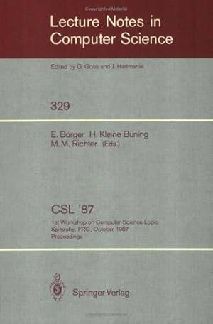 Imagen del vendedor de CSL '87: 1st Workshop on Computer Science Logic, Karlsruhe, FRG, October 12-16, 1987. Proceedings (Lecture Notes in Computer Science (329)) by B??ning, Hans Kleine, B??rger, Egon, Richter, Michael M. [Paperback ] a la venta por booksXpress