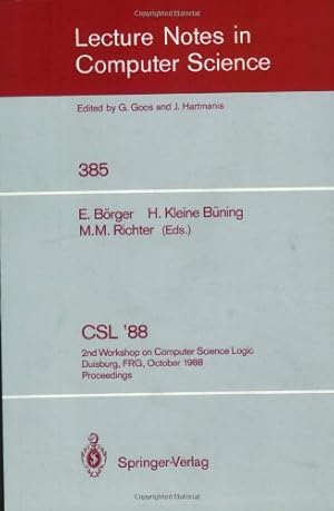 Imagen del vendedor de CSL'88: 2nd Workshop on Computer Science Logic, Duisburg, FRG, October 3-7, 1988. Proceedings (Lecture Notes in Computer Science (385)) by B??ning, Hans Kleine, B??rger, Egon, Richter, Michael M. [Paperback ] a la venta por booksXpress