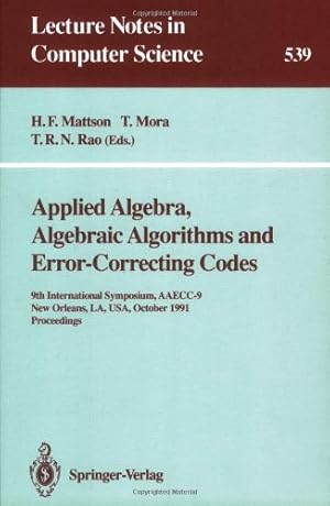 Immagine del venditore per Applied Algebra, Algebraic Algorithms and Error-Correcting Codes: 9th International Symposium, AAECC-9, New Orleans, LA, USA, October 7-11, 1991. Proceedings (Lecture Notes in Computer Science (539)) by Mora, Teo, Rao, T.R.N., Mattson, Harold F. [Paperback ] venduto da booksXpress